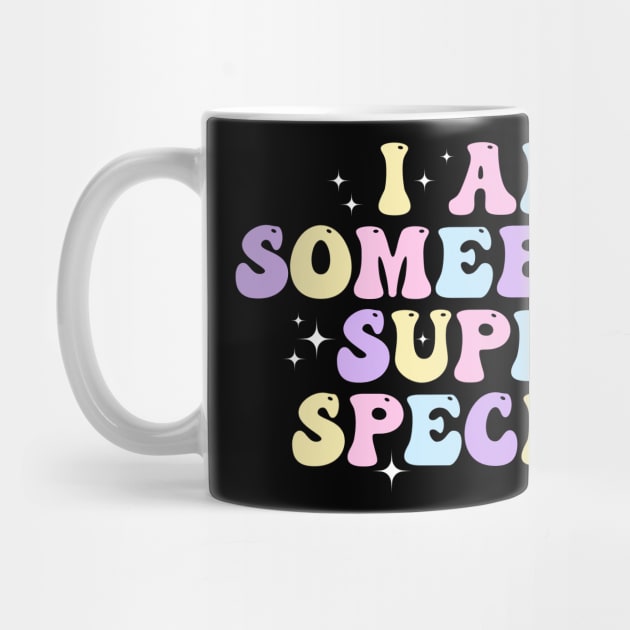 I am Somebody Super Special Groovy by deafcrafts